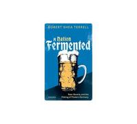 Terrell Robert Shea – A Nation Fermented: Beer, Bavaria, and the Making of Modern Germany