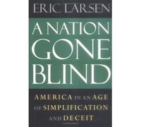 A Nation Gone Blind: America in an Age of Simplification and Deceit (Microfilm) - Common