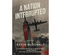 A Nation Interrupted: An Alternate History Novel