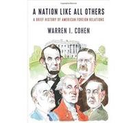 A Nation Like All Others: A Brief History of American Foreign Relations - [Version Originale] Inconnu (Auteur)