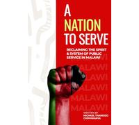 A Nation to Serve: Reclaiming the Spirit and System of Public Service in Malawi