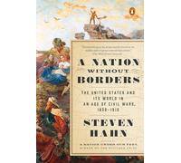 A Nation Without Borders: The United States and Its World in an Age of Civil Wars, 1830-1910