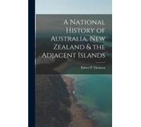 A National History Of Australia, New Zealand & The Adjacent Islands