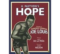 A Nations Hope the Story of Boxing Legend Joe Louis by Matt de la Pena Matt de la Pena (Auteur)