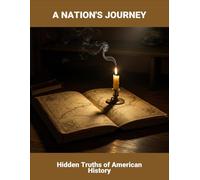 A Nation'S Journey: Hidden Truths Of American History