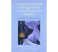 A Natural Guide to Pregnancy and Postpartum Health Dean, D.C., Dipl. Ac., C.C.N. Raffelock, Melissa Block, Robert Roundtree, Robert Rountree, Virginia Hopkins (Auteur)