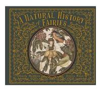 A Natural History of Fairies by Emily Hawkins Emily Hawkins (Auteur)