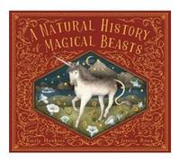 A Natural History of Magical Beasts by Emily Hawkins Emily Hawkins (Auteur)