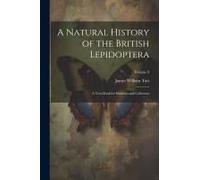 A Natural History Of The British Lepidoptera: A Text-Book For Students And Collectors; Volume 8