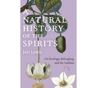 A Natural History of the Spirits: On Ecology, Belonging, and the Sublime