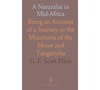 A Naturalist in Mid-Africa: Being an Account of a Journey to the Mountains of the Moon and Tanganyika