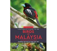 A Naturalist's Guide to the Birds of Malaysia