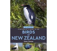 A Naturalist's Guide to the Birds of New Zealand