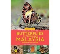 A Naturalist's Guide to the Butterflies of Peninsular Malaysia, Singapore & Thailand
