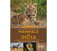A Naturalist's Guide to the Mammals of India: Bangladesh, Bhutan, Nepal, Pakistan and Sri Lanka