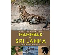 A Naturalist's Guide To The Mammals Of Sri Lanka