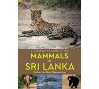 A Naturalist's Guide To The Mammals Of Sri Lanka