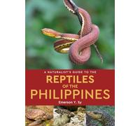 A Naturalist's Guide To The Reptiles Of The Philippines
