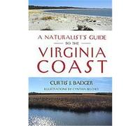 A Naturalist's Guide to the Virginia Coast Curtis J. Badger (Auteur)
