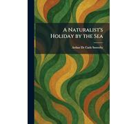 A Naturalist's Holiday by the Sea