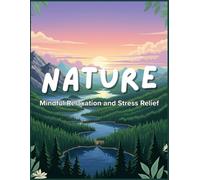 A Nature Coloring Book for Adults with Mountains, Forests, Lakes & Scenic Landscapes for Mindful Relaxation and Stress Relief