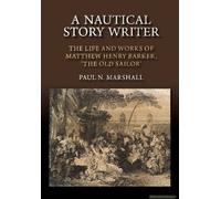 A Nautical Story Writer: The Life And Works Of Matthew Henry Barker, 'the Old Sailor