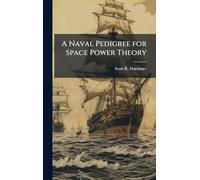 A Naval Pedigree for Space Power Theory