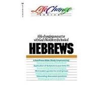 A Navpress Bible Study on the Book of Hebrews, Lifechange Series