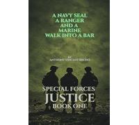 A Navy SEAL, A Ranger and A Marine walk into a bar: Special Forces Justice - Book One