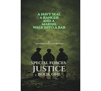 A Navy SEAL, A Ranger and A Marine walk into a bar: Special Forces Justice - Book One