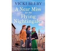 A Near Miss for the Flying Nightingales: The dramatic and compelling wartime saga