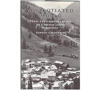 A Negotiated World: Three Centuries of Change in a French Alpine Community
