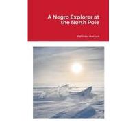 A Negro Explorer At The North Pole