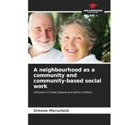 A neighbourhood as a community and community-based social work: Inclusion of older people and senior citizens