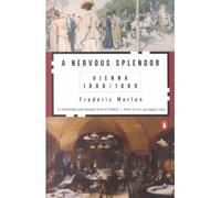 [ A NERVOUS SPLENDOR: VIENNA 1888-1889 ] A Nervous Splendor: Vienna 1888-1889 By Morton, Frederic ( Author ) Oct-1980 [ Paperback ]