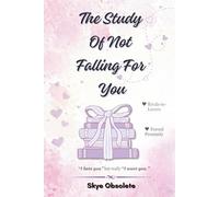 A New Adult Romance: The Study Of Not Falling For You