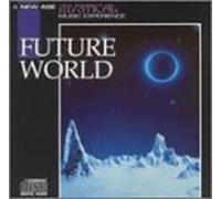 A New Age Mystical Music Experience: Future World by Various Artists