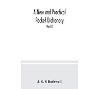 A New And Practical Pocket Dictionary, English-German And German-English On A New System, The Pronunciation Phonetically Indicated By Means Of German Letters, With Copious Lists Of Abbreviations, Bapt