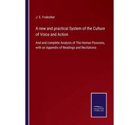A New And Practical System Of The Culture Of Voice And Action