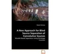 A New Approach for Blind Source Separation of Convolutive Sources Acharyya Ranjan (Auteur)