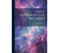 A New Astronomy For Beginners
