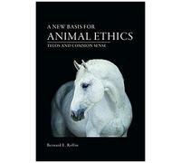 A New Basis For Animal Ethics: Telos And Common Sense