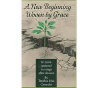 A New Beginning, Woven by Grace: A Christ-Center Marriage after Divorce