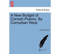 A New Budget Of Cornish Poems. By Cornubian West.