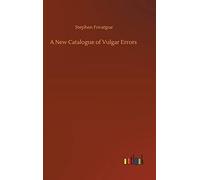 A New Catalogue Of Vulgar Errors