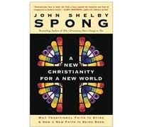 A New Christianity for a New World John Shelby Spong (Auteur)