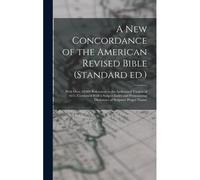 A New Concordance Of The American Revised Bible (Standard Ed.)