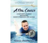 A New Course: A Mother’s Journey Navigating Down Syndrome and Autism