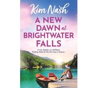 A New Dawn at Brightwater Falls: A beautifully uplifting romance from Kim Nash