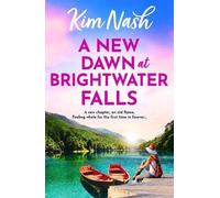 A New Dawn at Brightwater Falls: A beautifully uplifting romance from Kim Nash